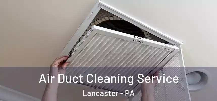  Air Duct Cleaning Service Lancaster - PA
