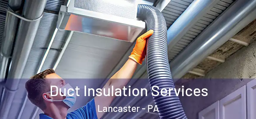 Duct Insulation Services Lancaster - PA