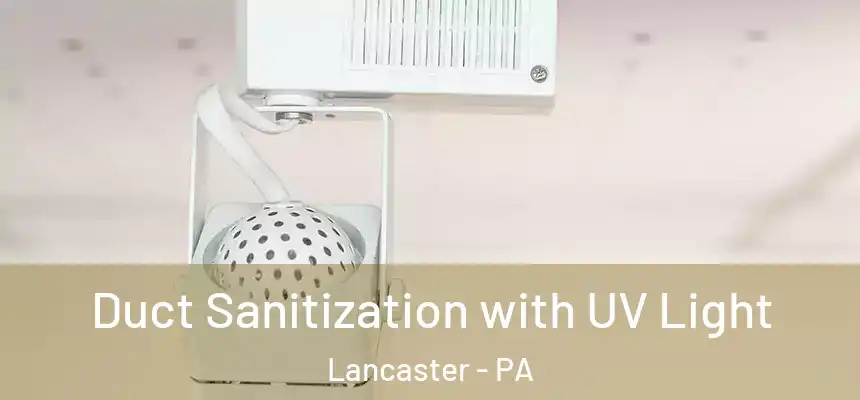 Duct Sanitization with UV Light Lancaster - PA