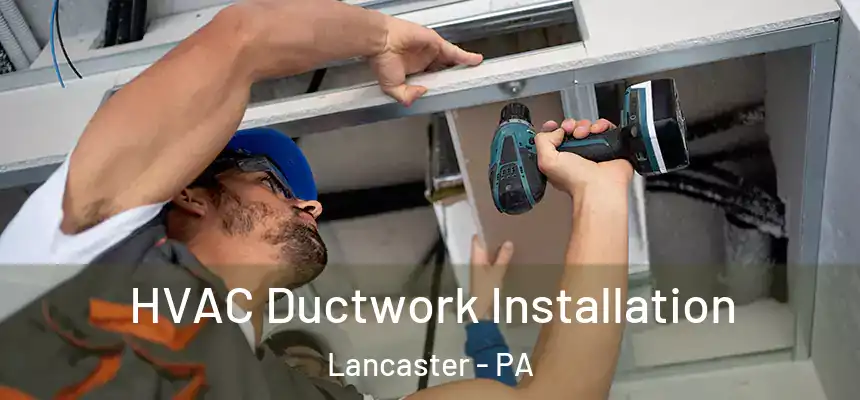  HVAC Ductwork Installation Lancaster - PA